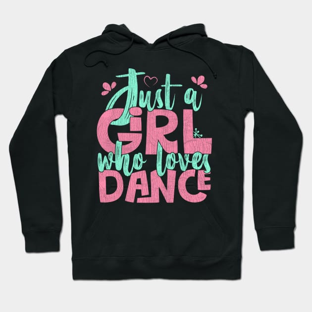 Just A Girl Who Loves Dance Gift for Dancer graphic Hoodie by theodoros20